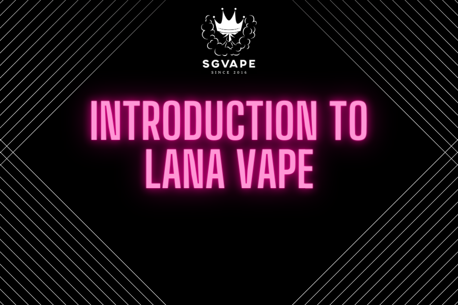 introduction-to-lana-vape