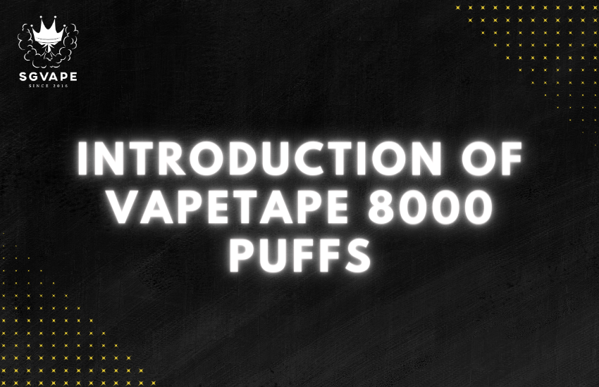 Introducing Vapetape 8000 puffs
